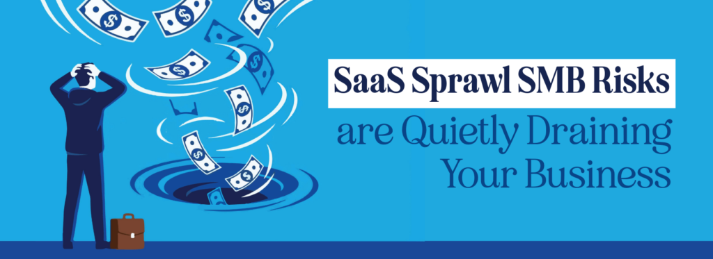 SaaS sprawl SMB risks
